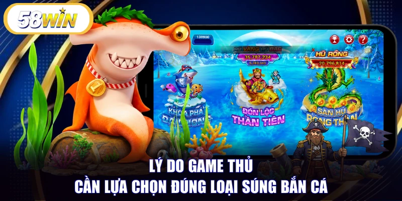 Lý do game thủ cần lựa chọn đúng loại súng bắn cá